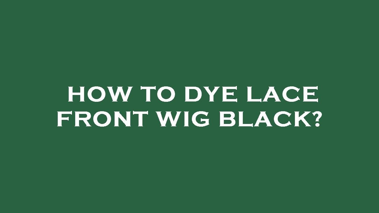 How to dye lace front wig black? YouTube
