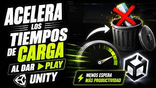 Unity 2023 l Acelerar tiempo de carga al dar play