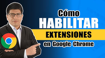 Cómo Habilitar Extensiones en el Navegador Google Chrome