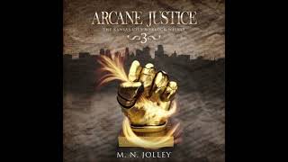 Arcane Justice Book Three Of The Kansas City Warlock Weekly - M. N. Jolley