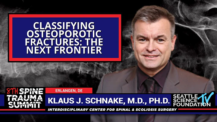 Classifying Osteoporotic Fractures, The Next Frontier - Klaus J  Schnake, M.D. , Ph.D.