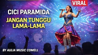 Cici Paramida  Jangan Tunggu Lamalama  Dangdut Koplo Viral