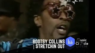 Bootsy Collins | Stretchin Out