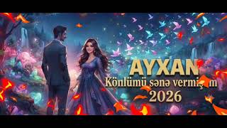 Könlümü sənə vermişəm 2026/ Ayxan - Suno music 
