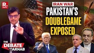 Debate With Arnab: How Pakistan Double Crossed Both US & Iran In The Middle East War