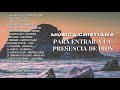 MÚSICA CRISTIANA PARA ENTRAR A LA PRESENCIA DE DIOS / ALABANZAS DE ADORACIÓN