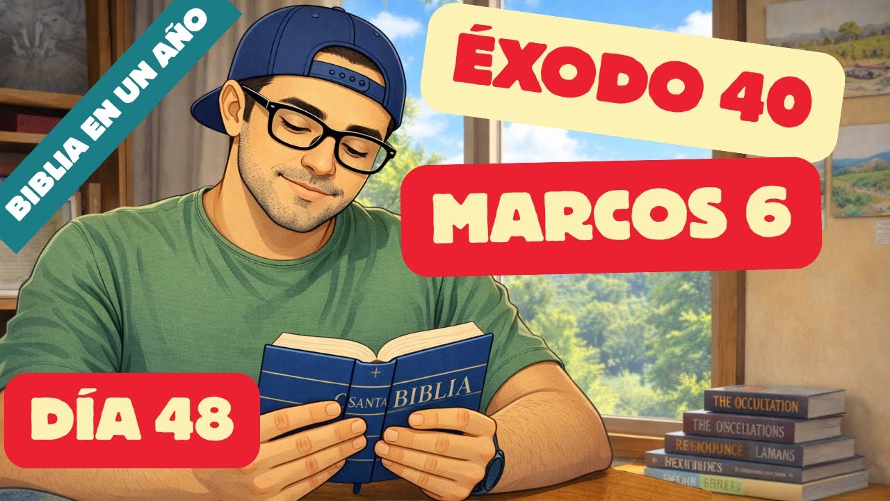 Día 48 - Éxodo 40 y Marcos 6 - BIBLIA EN UN AÑO NBLA