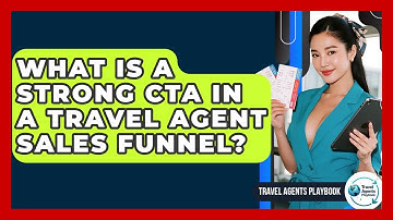 What Is A Strong CTA In A Travel Agent Sales Funnel? - Travel Agents Playbook