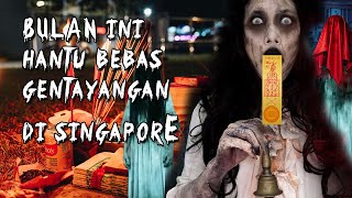 SERAM..!, BULAN HANTU DI SINGAPORE, HUNGRY GHOST MONTH