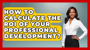 How To Calculate The ROI Of Your Professional Development? - Job Success Network