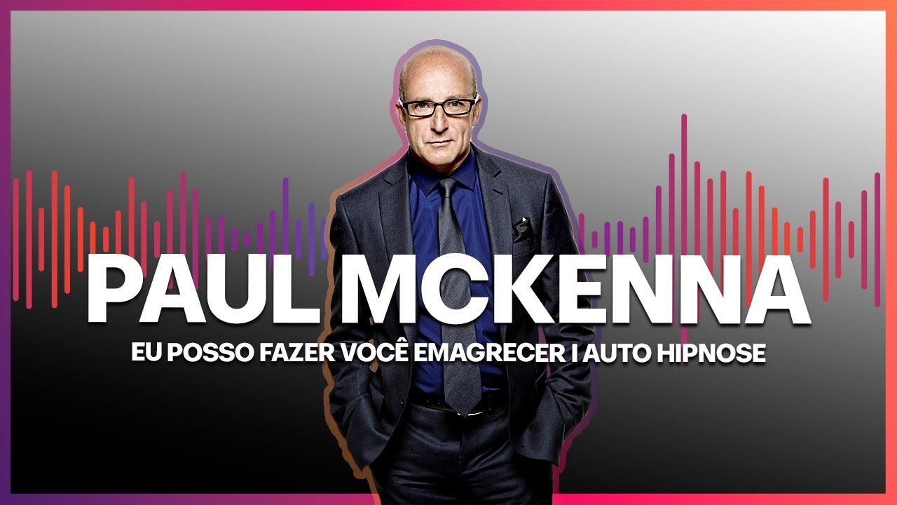 Eu Posso Fazer Você Emagrecer I Auto Hipnose | Paul McKenna Official