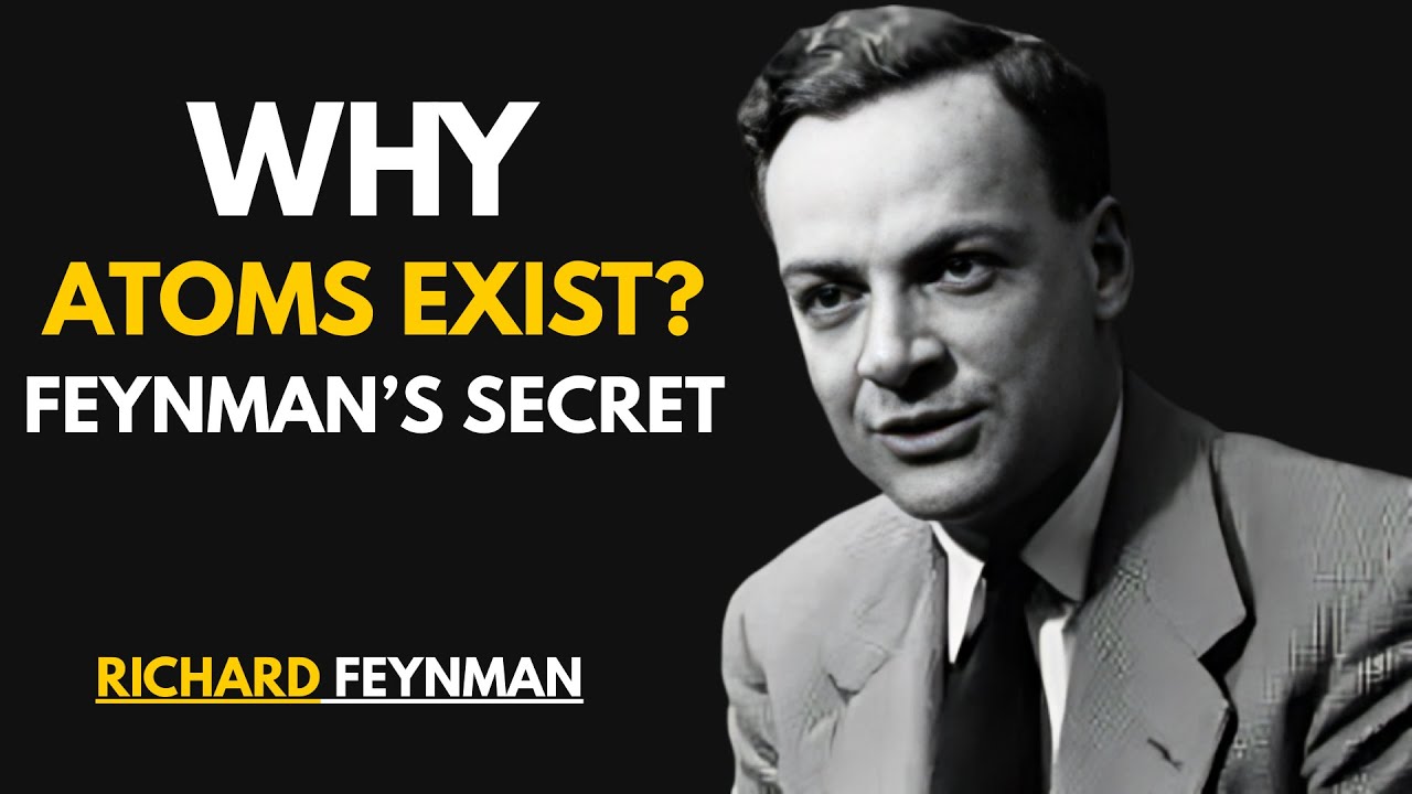 Richard Feynman: The Shocking Reason Atoms Exist (The Truth No One Explains)