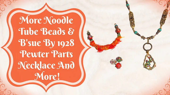 More Noodle Tube Beads & B'sue By 1928 Pewter Part...