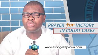 BEST PRAYERS FOR  ANY COURT CASES - Evangelist Joshua Orekhie