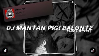 Download Lagu DJ MANTAN PIGI BALONTE 𝙨𝙤𝙪𝙣𝙙 Ndi_editz || slow \u0026 reverb🎧 MP3