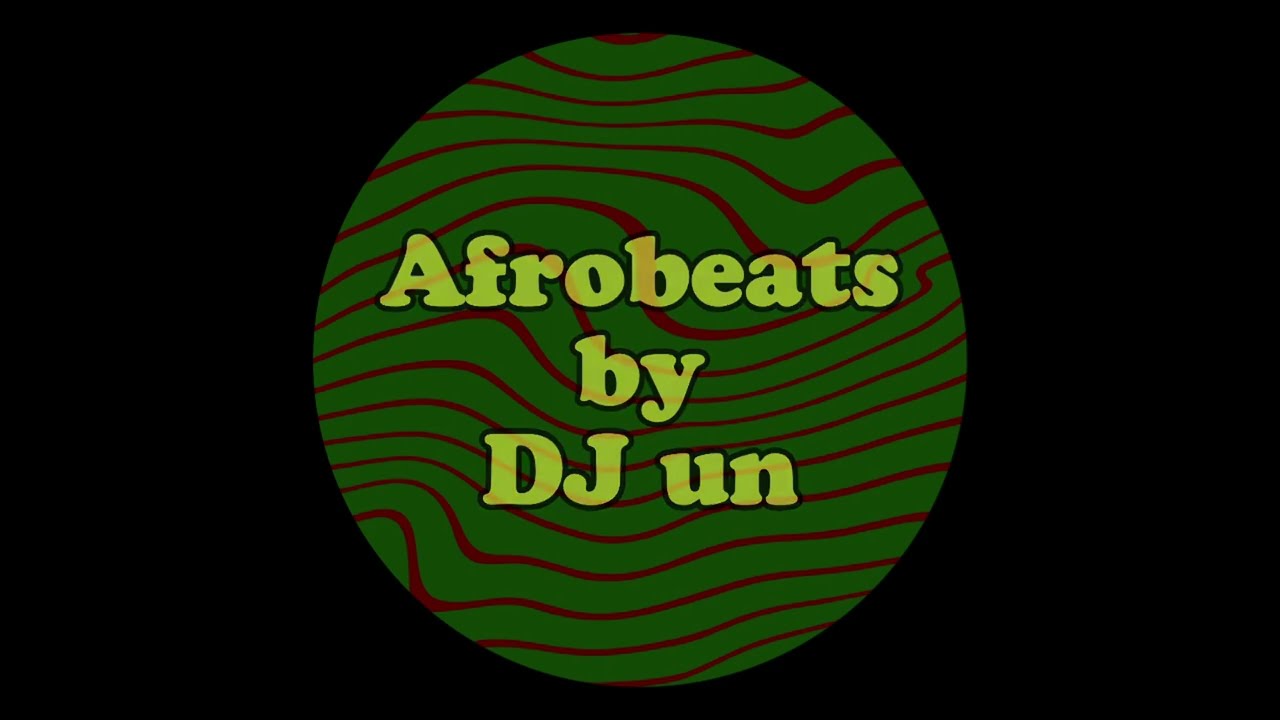 Afrobeats Party Songs by DJ un