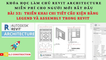 Triển khai chi tiết cấu kiện bằng legend và assembly trong Revit _ Bài: 32| REVIT ARCHITECTURE