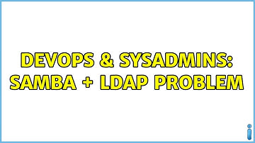 DevOps & SysAdmins: SAMBA + LDAP problem