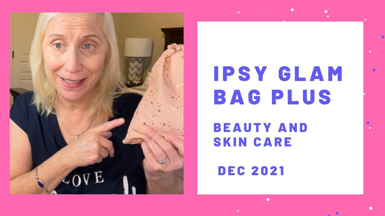 Shopping blind: IPSY. Glam bag plus December 2021 unboxing and review