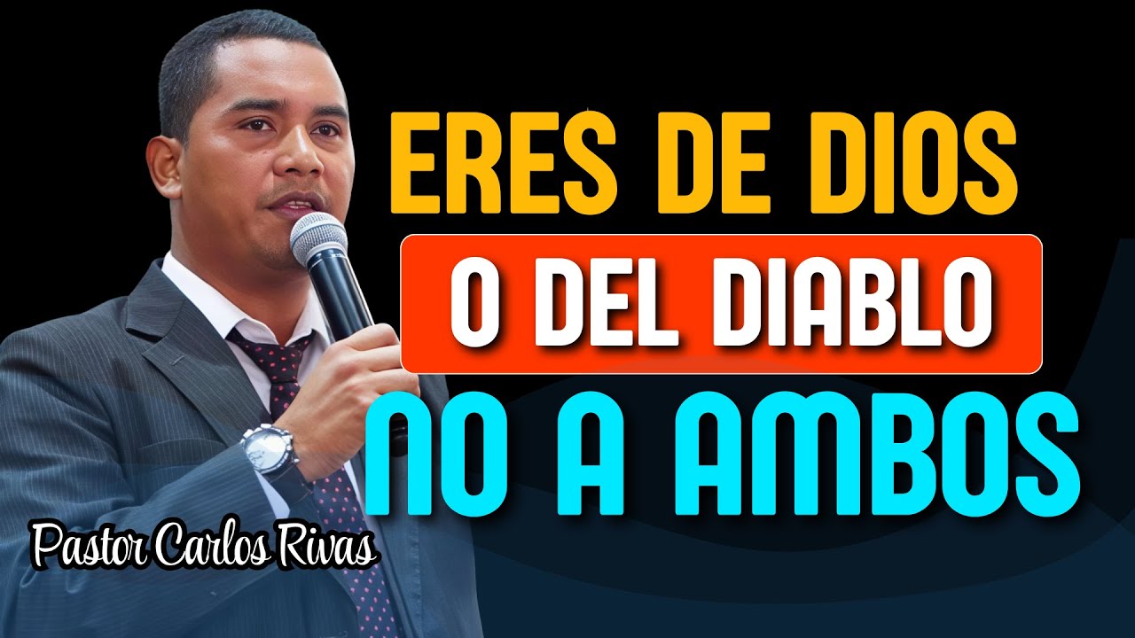 Eres de Dios o hijo del diablo - Pastor Carlos Rivas