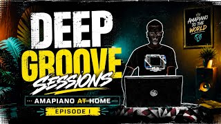 Deep Groove Sessions | Amapiano At home – Episode l 🔥