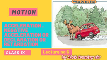 Motion Class IX || Acceleration And Negative Acceleration Or Declaration Or Retardation ||