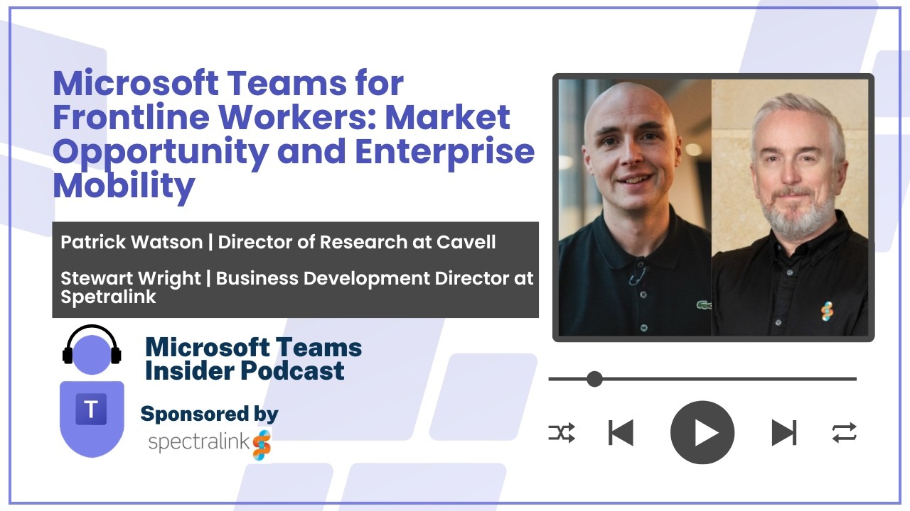 Microsoft Teams for Frontline Workers: Market Opportunity and Enterprise Mobility with Spectralink