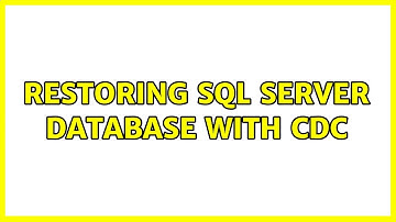 Restoring SQL Server database with CDC (3 Solutions!!)