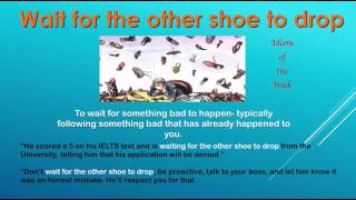 Idiom  Wait for the other shoe to drop audio Wealth