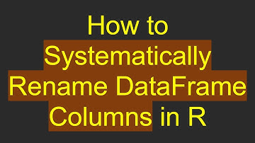 How to Systematically Rename DataFrame Columns in R