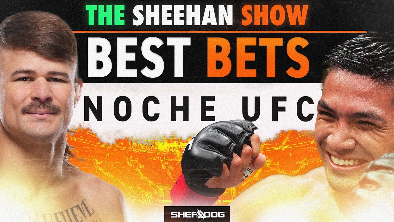 The Sheehan Show: Best Bets for Noche UFC
