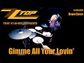 ZZ TOP - Gimme All Your Lovin' - Drum Cover