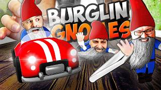 Drei asoziale Gnome brechen in dein Haus ein! 🔮 Burglin' ...