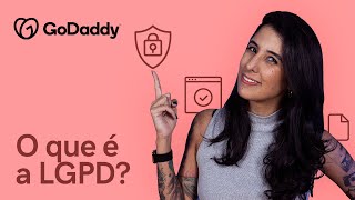 LGPD: o que é? Para que serve? Entenda como funciona a segurança dos dados! | GoDaddy Brasil