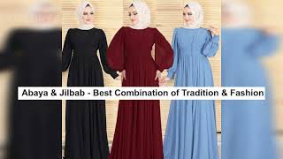 Abaya And Jilbab - Best Combination Of Tradition & Fashion