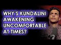 Why kundalini shakti is uncomfortable sometimes  qa series