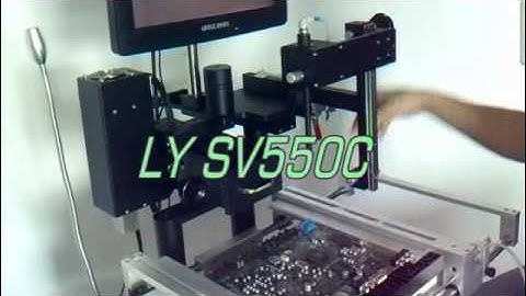 LY SV550C STYLE,LY SV550C BGA REWORK STATION ALIGNMENT SYSTEM LIVE SHOW