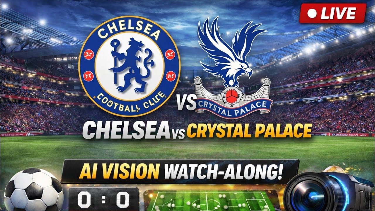 Chelsea vs Crystal Palace 🔴 LIVE | AI Vision Football Watch-Along
