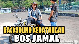 Backsound Bos Jamal Preman Pensiun