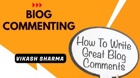 Blog Commenting | How to do Blog  Comment | Blog Commenting for SEO | Ways to do Blog Commenting