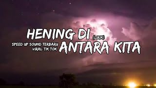 Download lagu [Tik Tok Version] Hening Di Antara Kita - Sound Terbaru 2024 Viral Tik Tok Speed Up Sound (lirik)