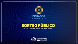 SORTEO PÚBLICO PARA ECUADOR DEBATE - ELECCIONES ANTICIPADAS 2023