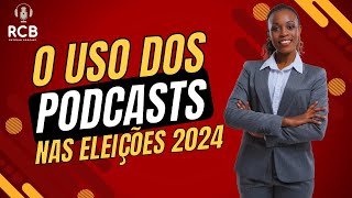 O Uso dos Podcast nas eleições 2024