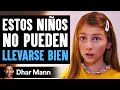 Estos nios no pueden llevarse bien  dhar mann studios