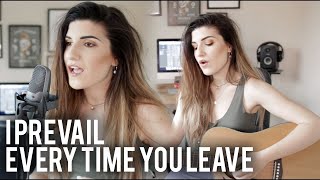 I Prevail - Every Time You Leave Cover | Christina Rotondo chords