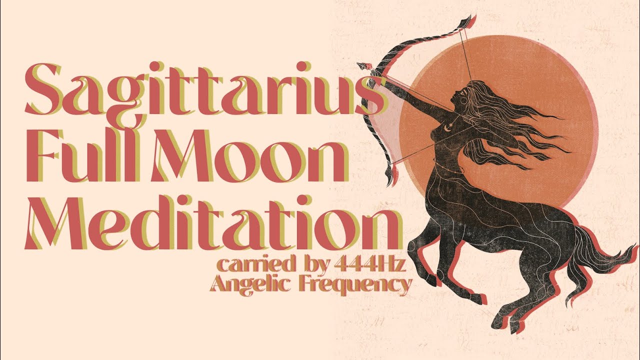 Sagittarius Full Moon Meditation  💫  | 444 Hz Angelic Frequency Meditation Music