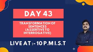 Day 43 : Transformation of Sentences | Assertive to Interrogative