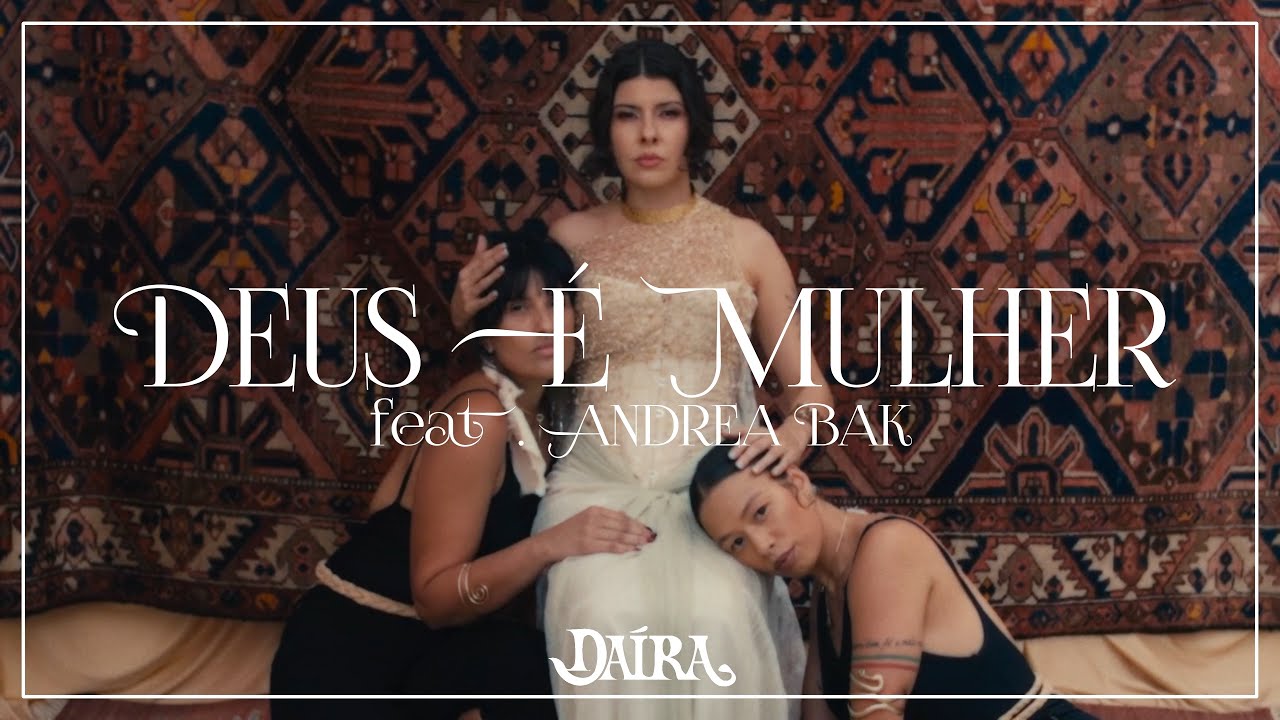 Daíra, Andréa Bak - 7. DEUS E MULHER - VISUALIZER