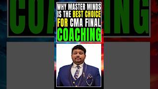 Why Master Minds Is The Best Choice For CMA Final Coaching