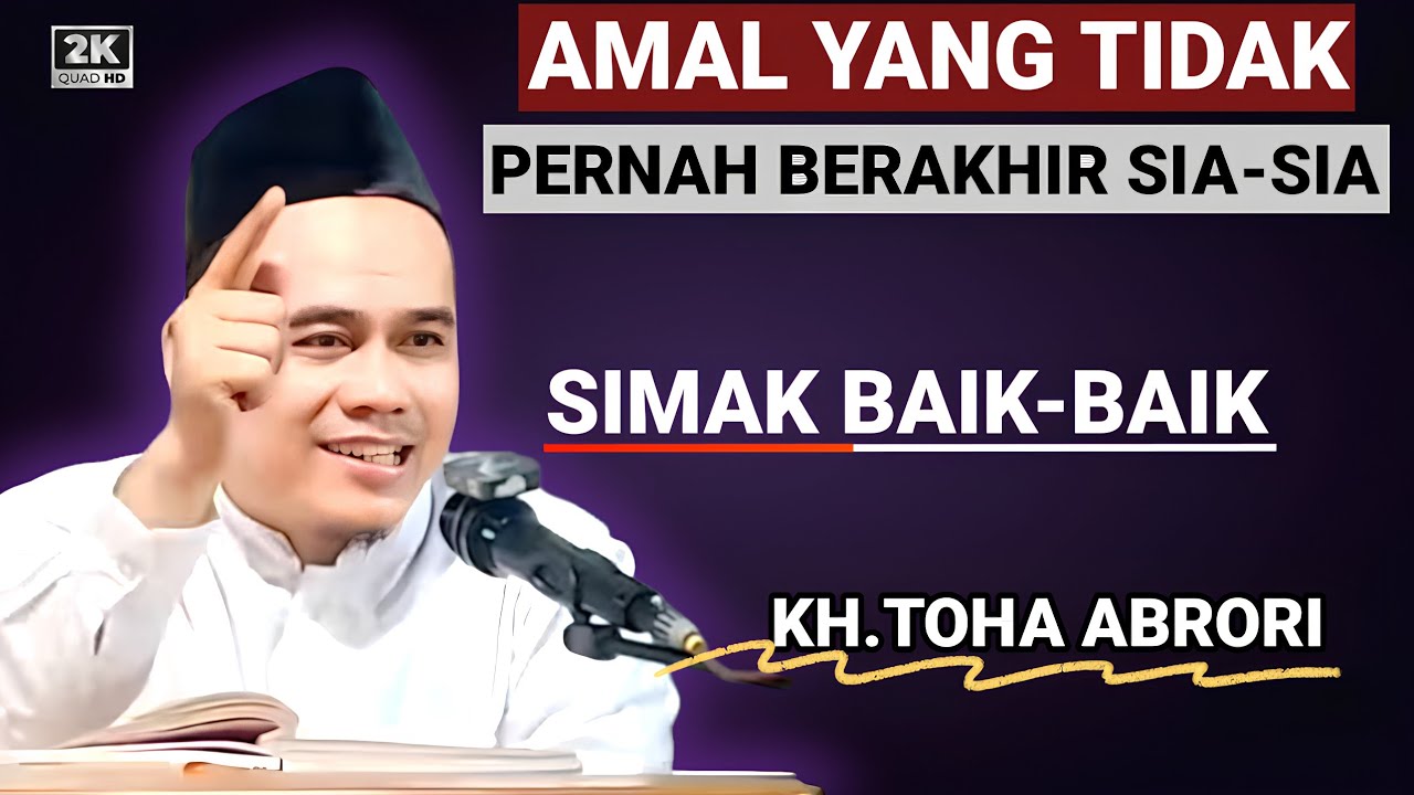 🔴 AMAL YANG TIDAK PERNAH BERAKHIR SIA-SIA - KH.TOHA ABRORI TERBARU